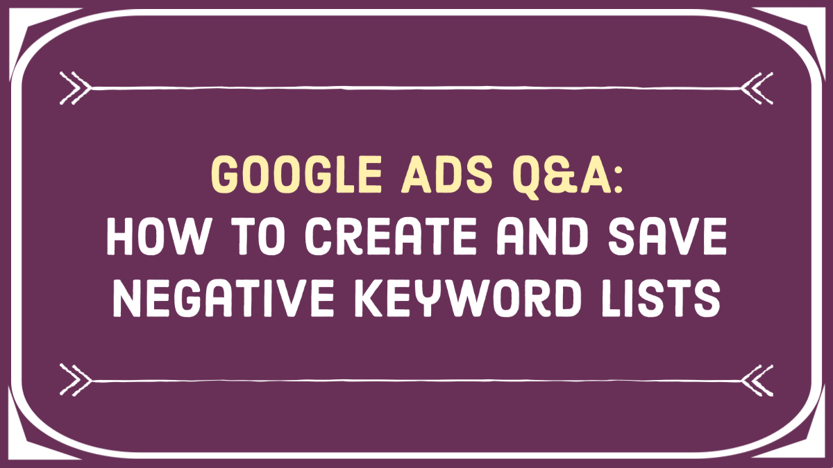 How To Create And Save Negative Keyword Lists In Google Ads Smm How To Create And Save Negative Keyword Lists In Google Ads Smm